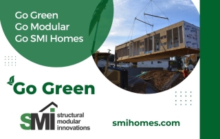 Go Green. Go Modular. Go SMI Homes.