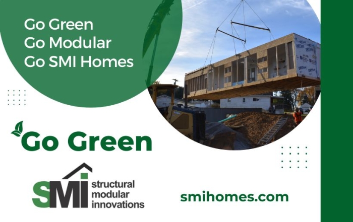 Go Green. Go Modular. Go SMI Homes.